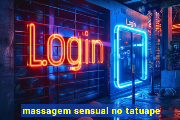 massagem sensual no tatuape